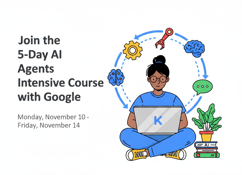 Google Launches Free 5-Day AI Agents Intensive to Help Developers Master Agentic Systems